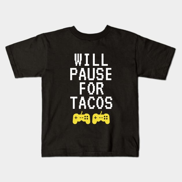 Will Pause For Tacos Kids T-Shirt by Tota Designs